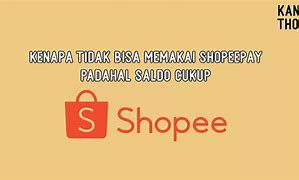 Kenapa Pembayaran Shopeepay Tidak Bisa Padahal Saldo Cukup